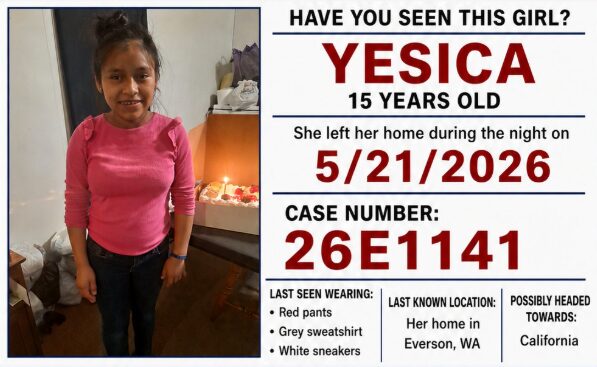 Missing-child poster: photo of a girl in a pink long-sleeve shirt; text reads ‘Yesica, 15 years old’ with case 26E1141 and last seen 5/21/2026 in Everson, WA.